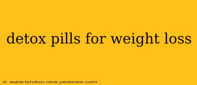 detox pills for weight loss