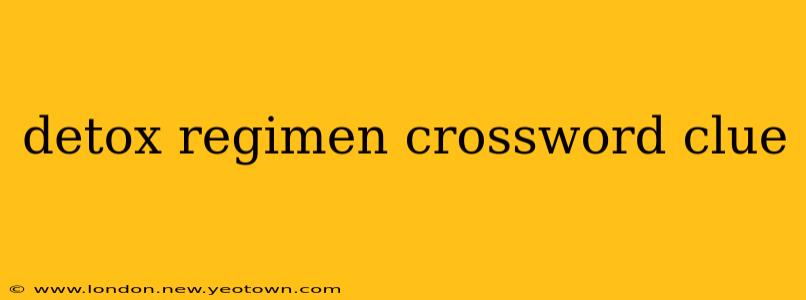 detox regimen crossword clue