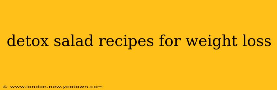detox salad recipes for weight loss