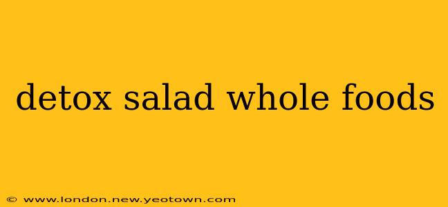 detox salad whole foods