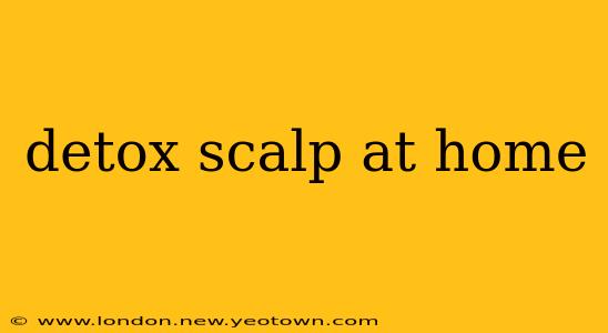detox scalp at home