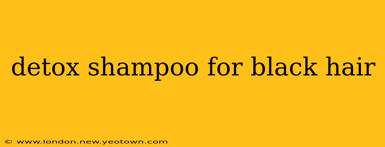 detox shampoo for black hair