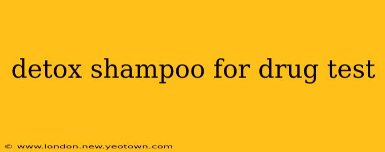 detox shampoo for drug test