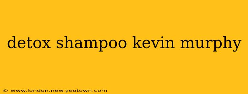 detox shampoo kevin murphy