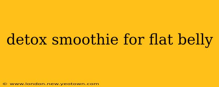 detox smoothie for flat belly