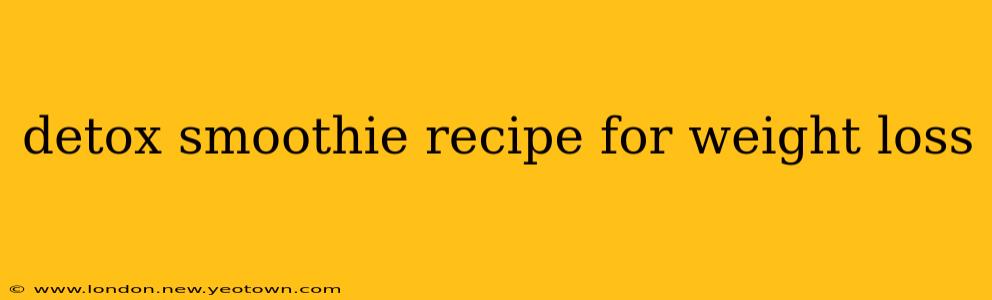 detox smoothie recipe for weight loss