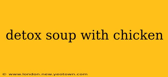 detox soup with chicken