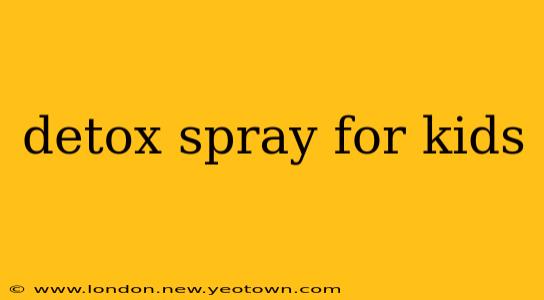 detox spray for kids