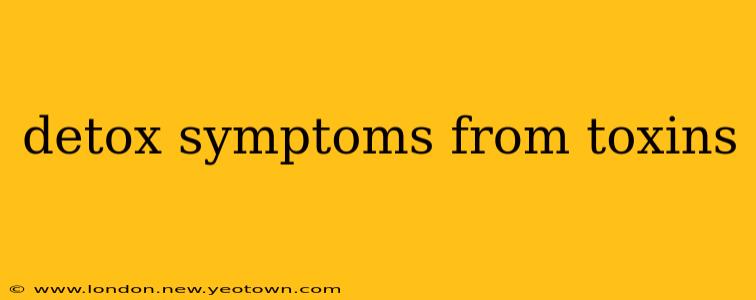 detox symptoms from toxins