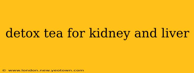 detox tea for kidney and liver