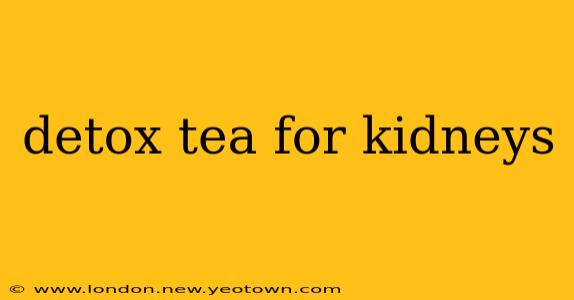 detox tea for kidneys