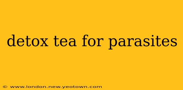 detox tea for parasites