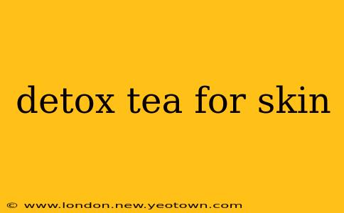 detox tea for skin