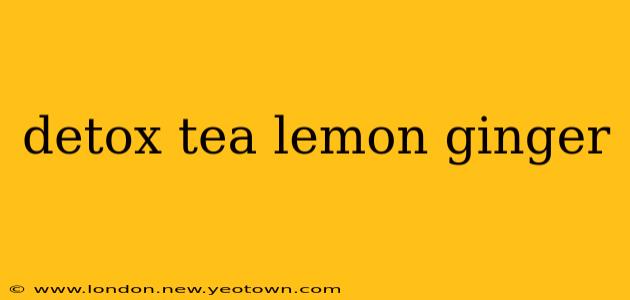 detox tea lemon ginger