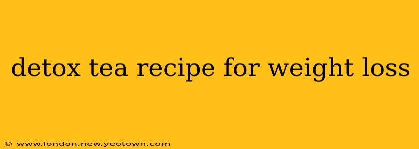 detox tea recipe for weight loss