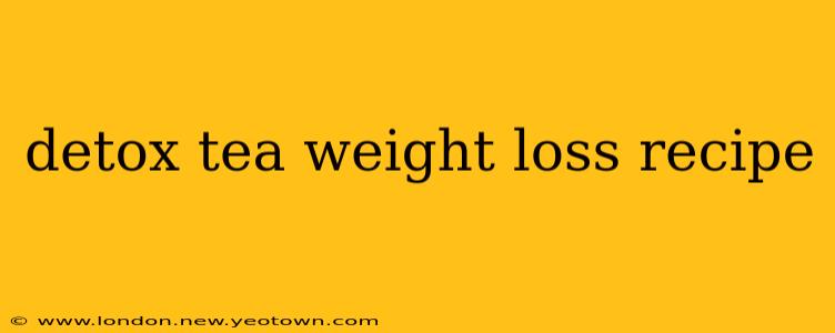 detox tea weight loss recipe