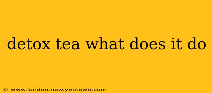 detox tea what does it do