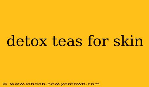 detox teas for skin