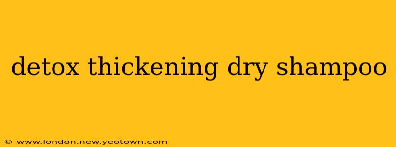detox thickening dry shampoo