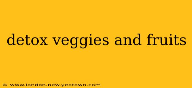 detox veggies and fruits