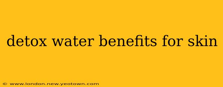detox water benefits for skin