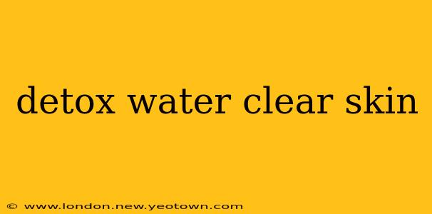 detox water clear skin