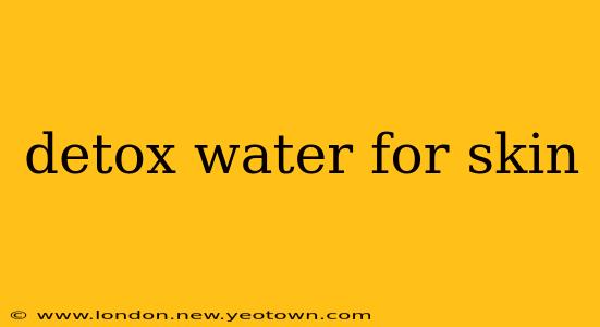 detox water for skin