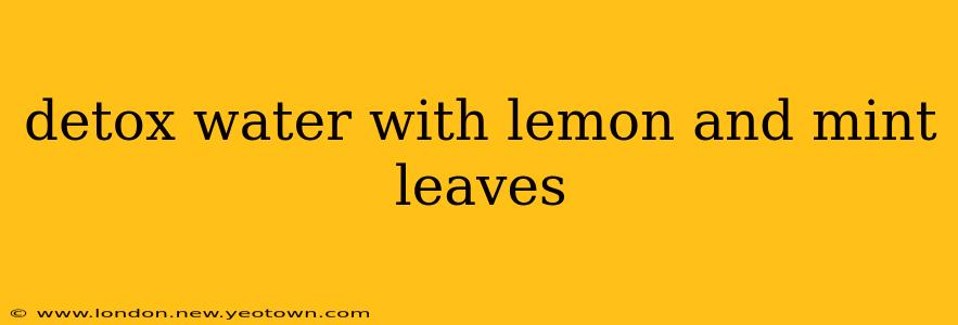 detox water with lemon and mint leaves
