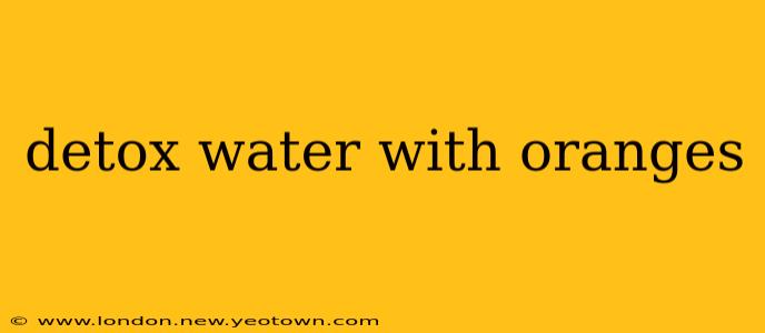 detox water with oranges