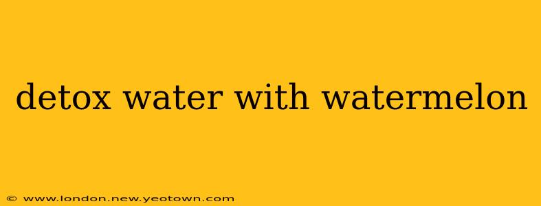 detox water with watermelon