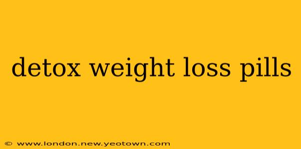 detox weight loss pills