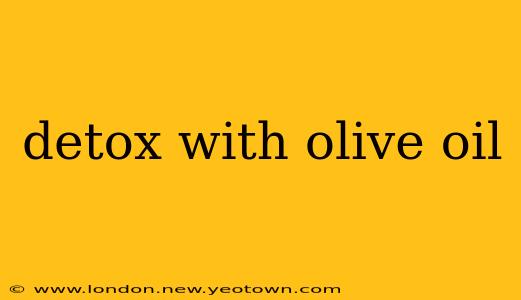 detox with olive oil