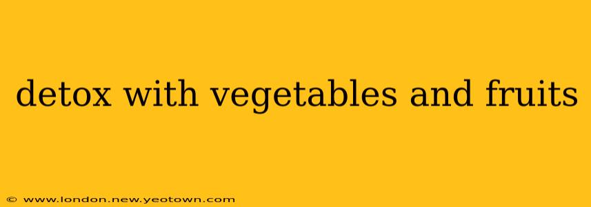 detox with vegetables and fruits