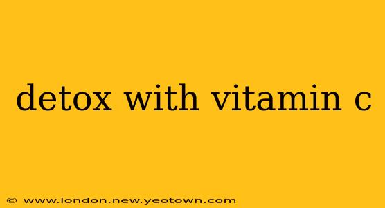 detox with vitamin c