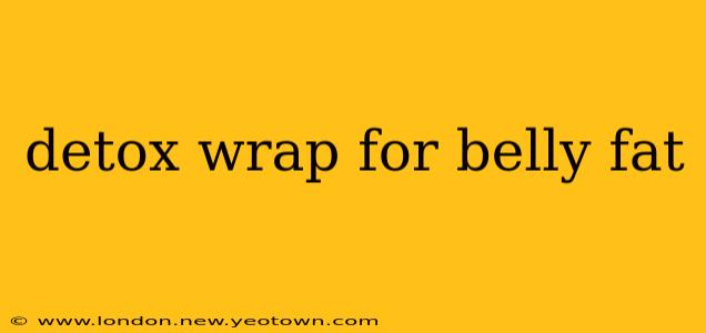 detox wrap for belly fat