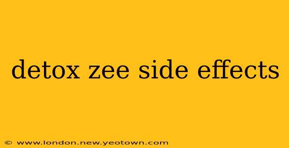 detox zee side effects