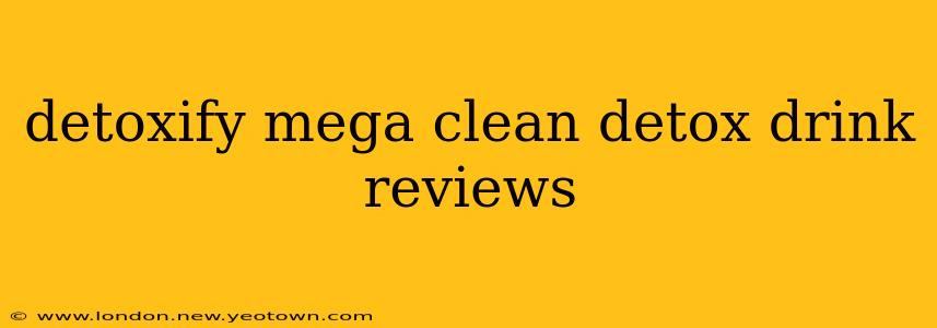detoxify mega clean detox drink reviews