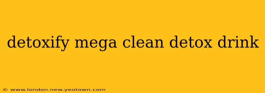 detoxify mega clean detox drink