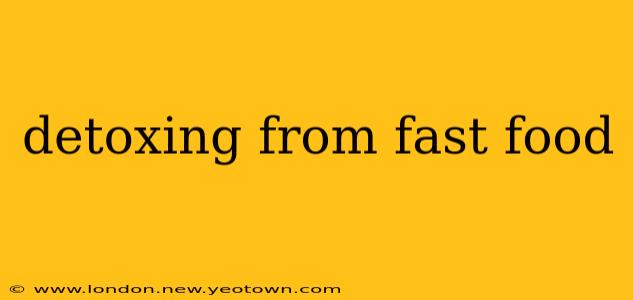 detoxing from fast food
