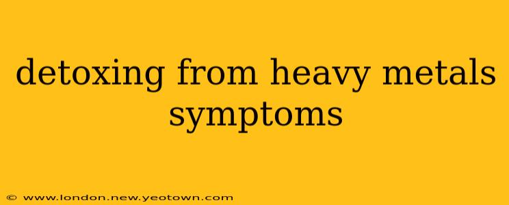 detoxing from heavy metals symptoms