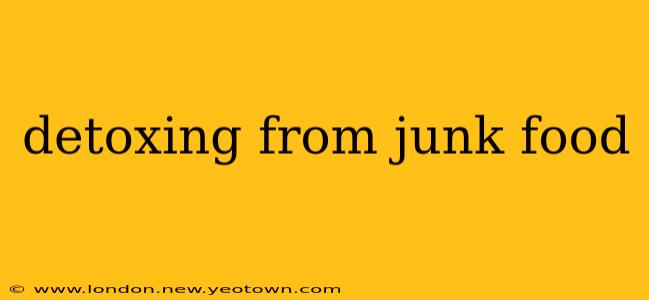 detoxing from junk food