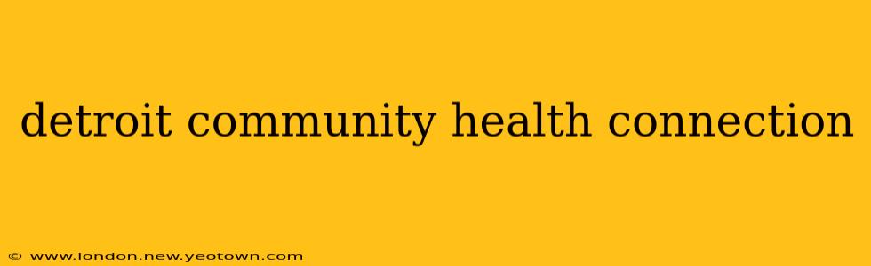 detroit community health connection