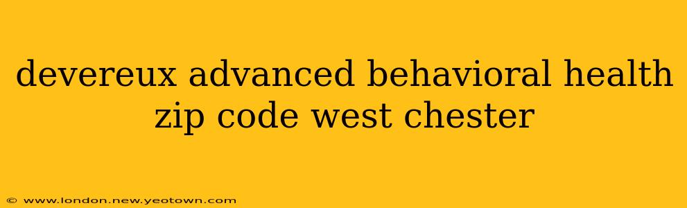 devereux advanced behavioral health zip code west chester