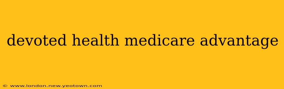 devoted health medicare advantage