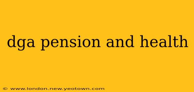 dga pension and health