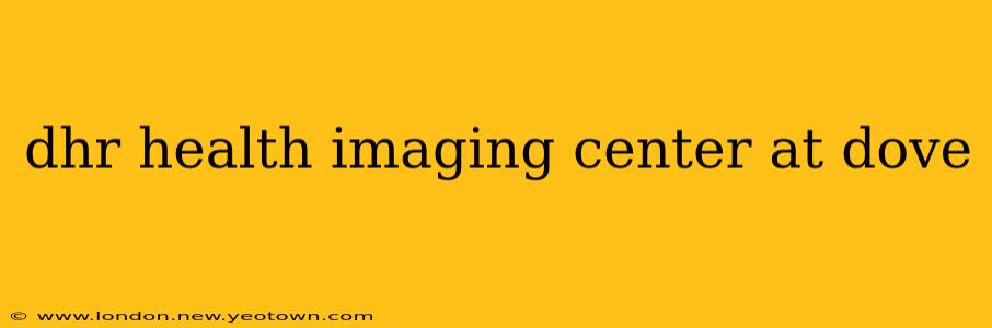 dhr health imaging center at dove