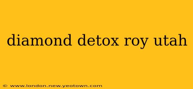 diamond detox roy utah