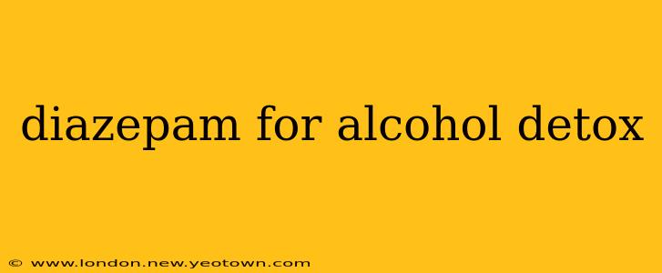 diazepam for alcohol detox