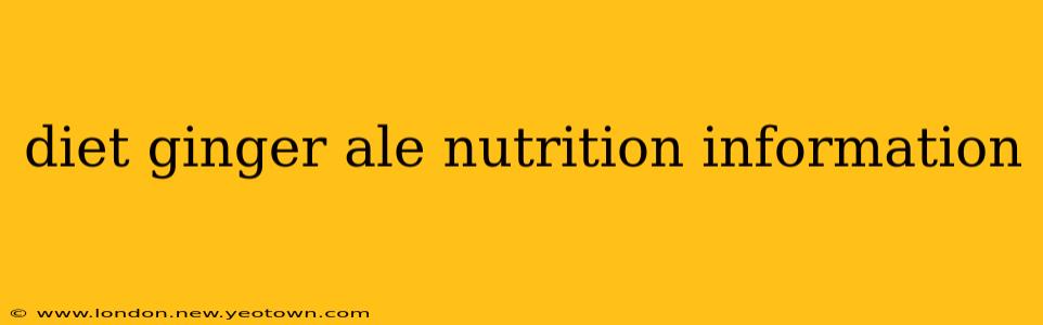diet ginger ale nutrition information