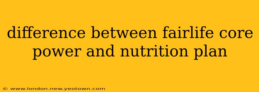 difference between fairlife core power and nutrition plan